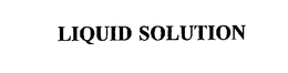 LIQUID SOLUTION trademark