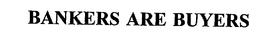 BANKERS ARE BUYERS trademark