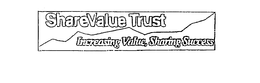 SHAREVALUE TRUST INCREASING VALUE, SHARING SUCCESS trademark