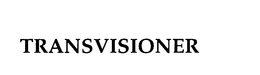 TRANSVISIONER trademark