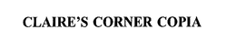 CLAIRE'S CORNER COPIA trademark