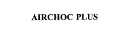 AIRCHOC PLUS trademark