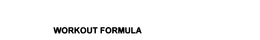 WORKOUT FORMULA trademark