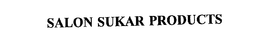 SALON SUKAR PRODUCTS trademark