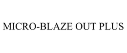 MICRO-BLAZE OUT PLUS trademark