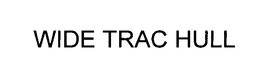 WIDE TRAC-HULL trademark