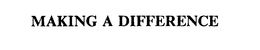 MAKING A DIFFERENCE trademark