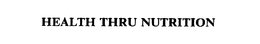 HEALTH THRU NUTRITION trademark