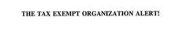 THE TAX EXEMPT ORGANIZATION ALERT! trademark