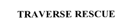 TRAVERSE RESCUE trademark