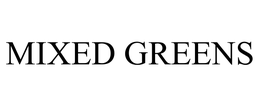 MIXED GREENS trademark