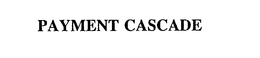 PAYMENT CASCADE trademark
