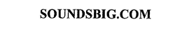 SOUNDSBIG.COM trademark