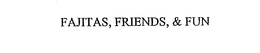 FAJITAS, FRIENDS, & FUN trademark