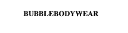 BUBBLEBODYWEAR trademark