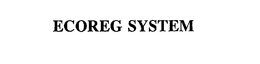 ECOREG SYSTEM trademark