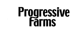 PROGRESSIVE FARMS trademark
