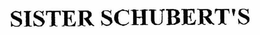 SISTER SCHUBERT'S trademark
