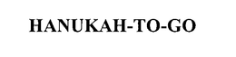 HANUKAH-TO-GO trademark