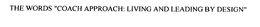 THE WORDS COACH APPROACH: LIVING AND LEADING BY DESIGN trademark