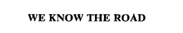WE KNOW THE ROAD trademark