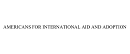 AMERICANS FOR INTERNATIONAL AID AND ADOPTION trademark