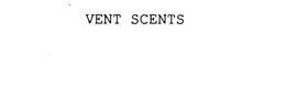 VENT SCENTS trademark