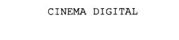 CINEMA DIGITAL trademark