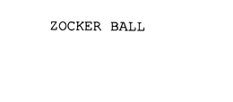 ZOCKER BALL trademark