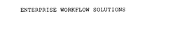 ENTERPRISE WORKFLOW SOLUTIONS trademark