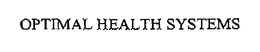 OPTIMAL HEALTH SYSTEMS trademark