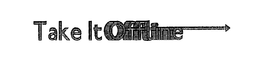 TAKE IT OFFLINE trademark