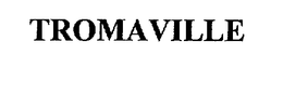 TROMAVILLE trademark
