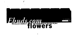 EBUDS.COM FLOWERS FILL EVERY ROOM WITH FLOWER! ORDER THROUGH EBUDS.COM DIRECT FROM THE FARM. trademark