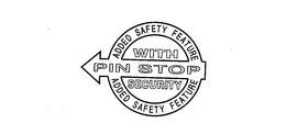 ADDED SAFETY FEATURE WITH PIN STOP SECURITY ADDED SAFETY FEATURE trademark
