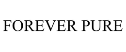 FOREVER PURE trademark