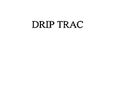 DRIP TRAC trademark