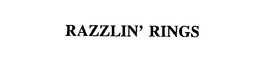 RAZZLIN' RINGS trademark