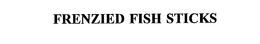 FRENZIED FISH STICKS trademark