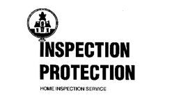 INSPECTION PROTECTION HOME INSPECTION SERVICE trademark