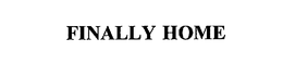 FINALLY HOME trademark