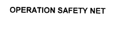 OPERATION SAFETY NET trademark