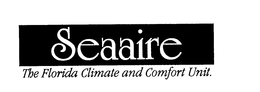 SEAAIRE THE FLORIDA CLIMATE AND COMFORT UNIT. trademark