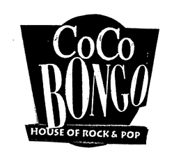 COCO BONGO HOUSE OF ROCK & POP trademark