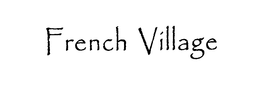 FRENCH VILLAGE FONT USED: PAPYRUS LET trademark