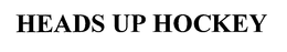 HEADS UP HOCKEY trademark