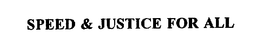 SPEED & JUSTICE FOR ALL trademark