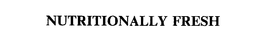NUTRITIONALLY FRESH trademark
