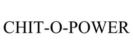 CHIT-O-POWER trademark