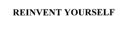 REINVENT YOURSELF trademark